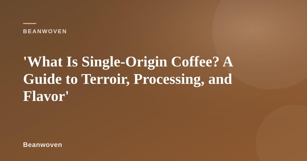 A bag of single-origin coffee beans with a handwritten origin label next to a brewed cup